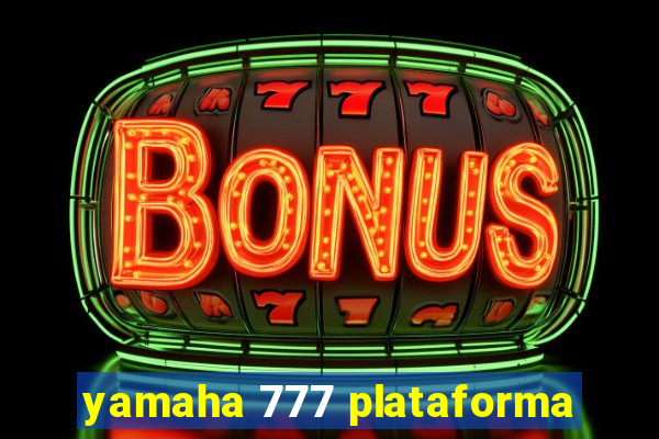 yamaha 777 plataforma